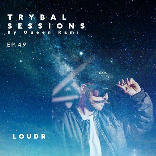 Trybal Sessions Ep.49 with Loudr