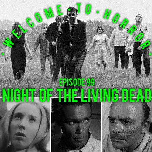 Ep 99 Night of the Living Dead