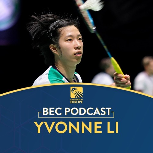 Stream BEC Podcast(E77): Yvonne Li by Badminton Europe | Listen online for  free on SoundCloud