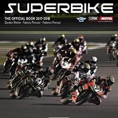 Read EBOOK 📍 Superbike 2017/2018: The Official Book by  Gordon Ritchie,Federico Porr