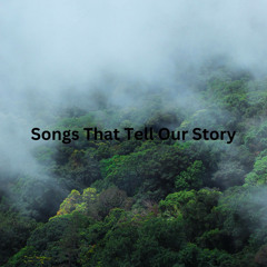 Songs That Tell Our Story