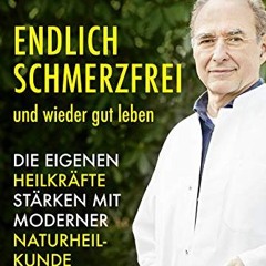 [PDF⚡️READ❤️ONLINE] Endlich schmerzfrei und wieder gut leben: Die eigenen Heilkräfte stärken mit m