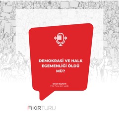Demokrasi ve halk egemenliği öldü mü?