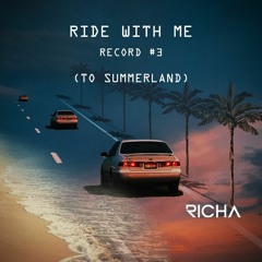 RIDE WITH ME #3 (To SummerLand)