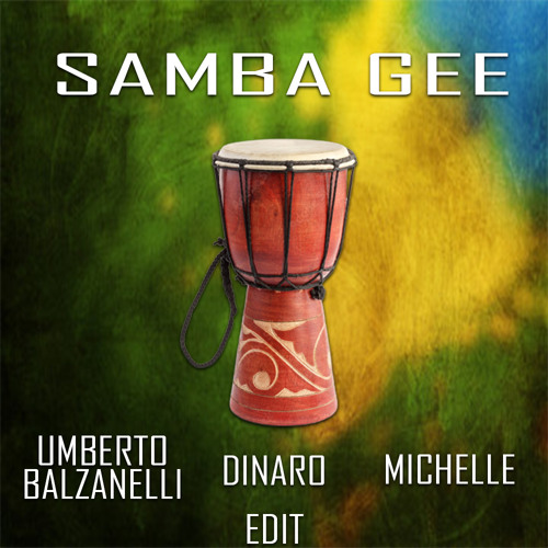 Samba Gee - (Umberto Balzanelli Dinaro Michelle Edit) FREE DOWNLOAD