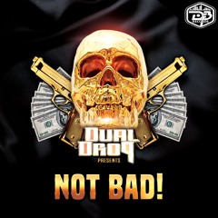 DualDrop -Not Bad! (Original Mix) Out Now!!!