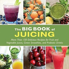 ❤️ Read The Big Book of Juicing: More Than 150 Delicious Recipes for Fruit & Vegetable Juice