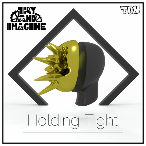 Try And Imagine - Holding Tight
