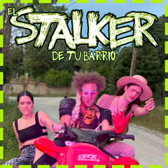 El Stalker de tu Barrio