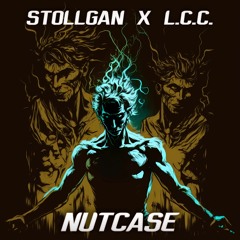 STOLLGAN X L.C.C. - NUTCASE (PROD. PHOENIX GATES)