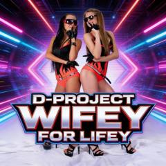 D-Project Wifey For Lifey