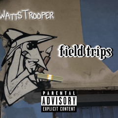 WattsTrooper - Field Trips