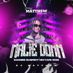 Dj Mattthew - Malie Donn Baddies Suspect Mixtape 😈😈 - 2025