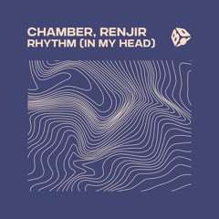 CHAMBER, Renjir - Rhythm (In My Head)