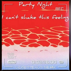 Party Night 天の川 - I Cant Shake This Feeling (Remix)