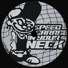 SPEED GARAGE IN YOUR NECK