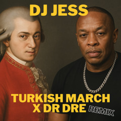 DJ JESS - turkish march X dr dre (Remix)