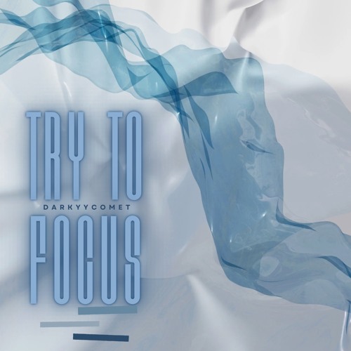 DarKYYComet - Try to Focus (Free Download)