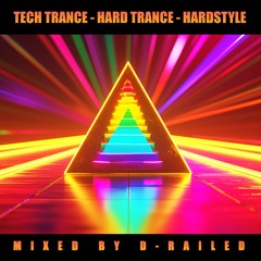 Tech Trance - Hard Trance - Hardstyle - Mixed By D-Railed