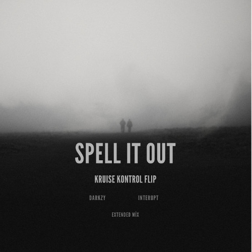 SPELL IT OUT - DARKZY (INTERUPT REMIX) - KRUISE KONTROL FLIP (EXTENDED MIX)