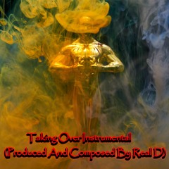 Taking Over Instrumental (Produced And Composed By Real D)