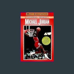 [R.E.A.D P.D.F] 📕 Michael Jordan: Legends in Sports (Matt Christopher Legends in Sports) Download
