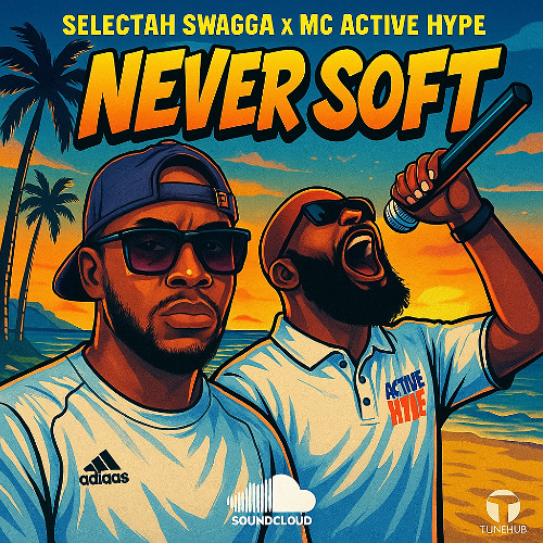 Never Soft   {Selectah Swagga x Mc Active Hype}