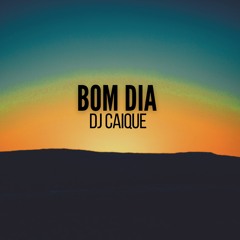 Stream Dj Caique | Listen to Bom Dia playlist online for free on SoundCloud