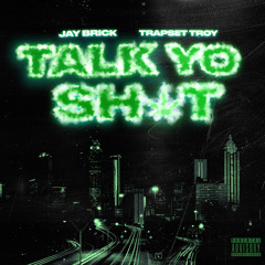 Talk Yo Shit [Prod. Trapset Troy]