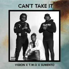Visiion X T.W.O X Suwento - Can't Take It