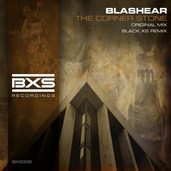 Blashear - The Corner Stone (Black XS Remix)[BXS006]