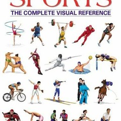[Free] PDF 💗 Sports: The Complete Visual Reference by  Francois Fortin KINDLE PDF EB