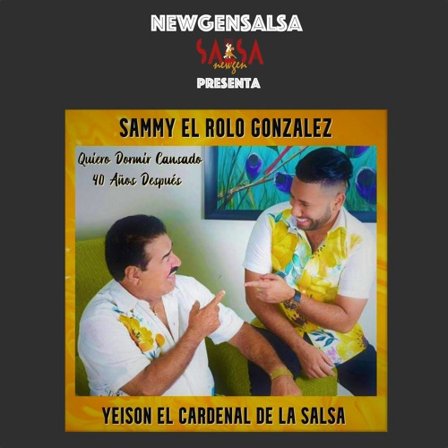 Quiero Dormir Cansado - Sammy "El Rolo" Gonzalez / Yelson "El Cardenal De La Salsa"