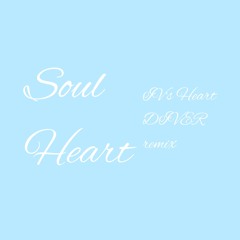 Soul Heart (IV's Heart DIVER remix)