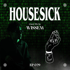 Housesick 029: GUEST MIX by WISSEM