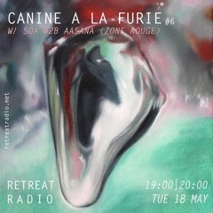 Canine à la furie #6 w/ Zone Rouge (18/05/21)