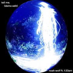 tell me. (demo edit) - NOAHWOLF Feat. 1:33AM (Produced by 1:33AM)