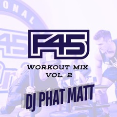 F45 Mix - DJ Phat Matt (Vol. 2)