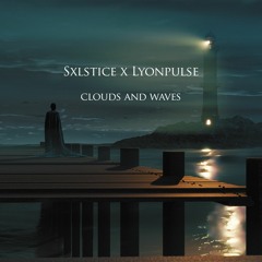 Lonehaven x Lyonpulse - Clouds And Waves