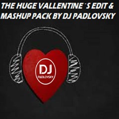 THE HUGE VALLENTINE´S EDIT & MASHUP PACK BY DJ PADLOVSKY