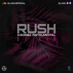 RUSH (Kizomba Intrumental) By DJ Kin