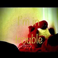 I'm in Trouble- Official