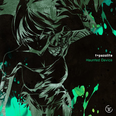 t+pazolite - Haunted Device