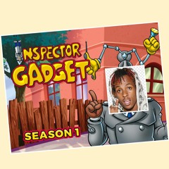 Inspector Gadget Ft. Rich The Kid