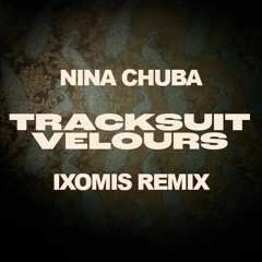 Nina Chuba - Tracksuit Velours (Ixomis DNB Remix)