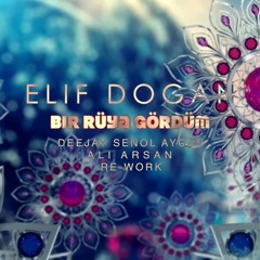 Elif Doğan - Bir Rüya Gördüm (Deejay Senol Aycan, Ali Arsan Re-work)