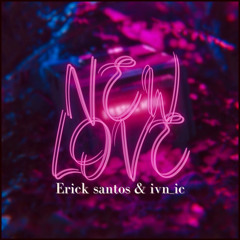Erick Santos - New love (com Ivn ic)