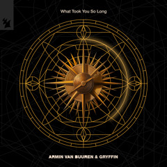 Armin van Buuren & Gryffin - What Took You So Long