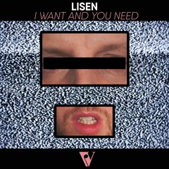 LISEN - I Want & You Need