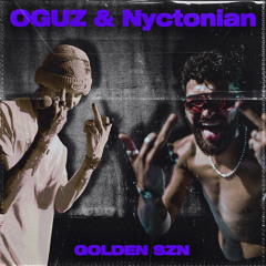 OGUZ x Nyctonian - GOLDEN SZN (OUT ON SPOTIFY ETC.)